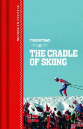 The cradle of skiing av Thor Gotaas (Innbundet)
