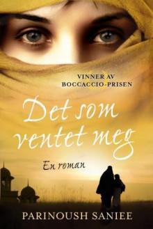 Det som ventet meg av Parinoush Saniee (Innbundet)