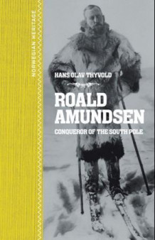Roald Amundsen av Hans-Olav Thyvold (Ebok)