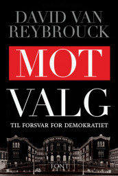 Mot valg av David van Reybrouck (Innbundet)