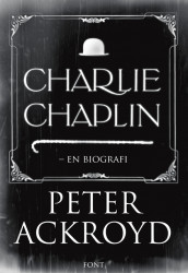 Charlie Chaplin av Peter Ackroyd (Innbundet)