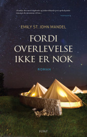 Fordi overlevelse ikke er nok av Emily St. John Mandel (Innbundet)